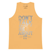 Don't Talk About It - Men’s premium tank top